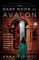 Dark Moon of Avalon by Anna Elliott